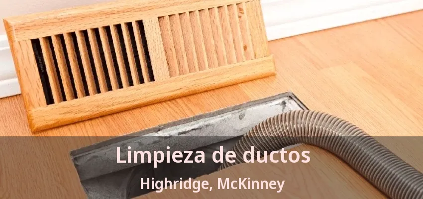 Limpieza de ductos Highridge, McKinney - TX