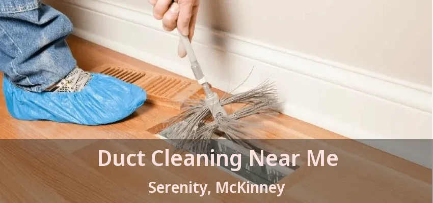 Duct Cleaning Near Me Serenity, McKinney - TX