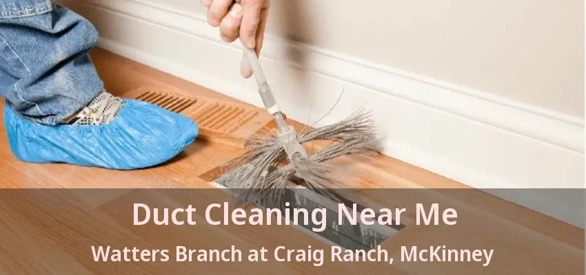 Duct Cleaning Near Me Watters Branch at Craig Ranch, McKinney - TX