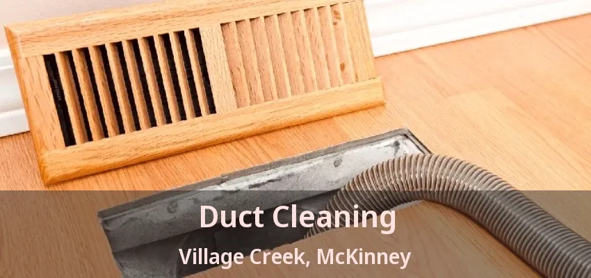 Duct Cleaning Village Creek, McKinney - TX