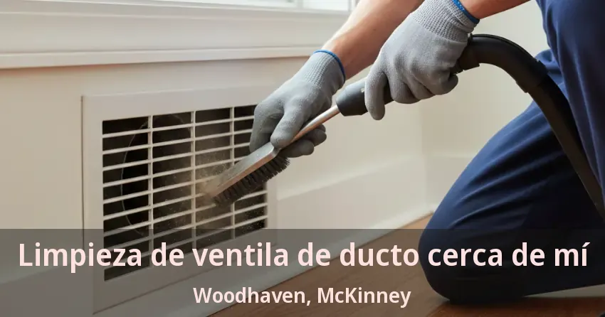 Limpieza de ventila de ducto cerca de mí Woodhaven, McKinney - TX Limpieza de ventila de ducto cerca de mí Woodhaven, McKinney - TX