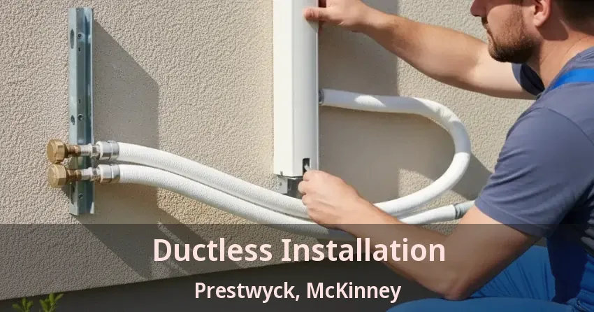 Ductless Installation Prestwyck, McKinney - TX