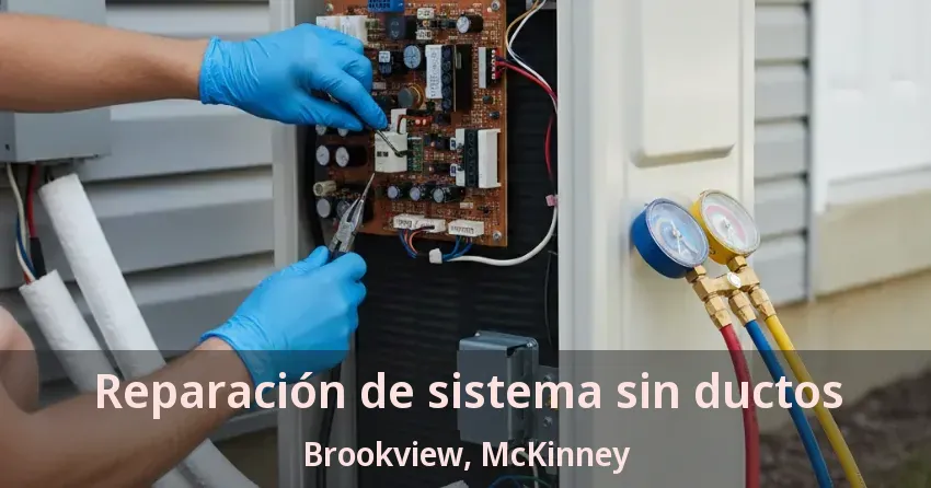 Reparación de sistema sin ductos Brookview, McKinney - TX