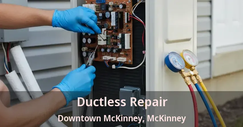 Ductless Repair Downtown McKinney, McKinney - TX