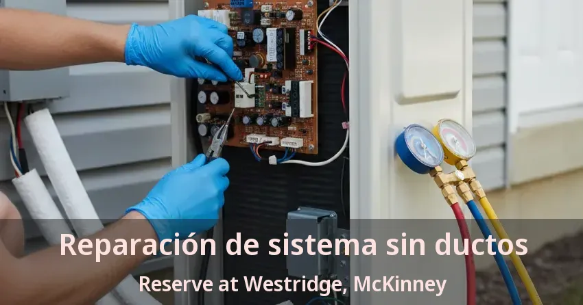 Reparación de sistema sin ductos Reserve at Westridge, McKinney - TX