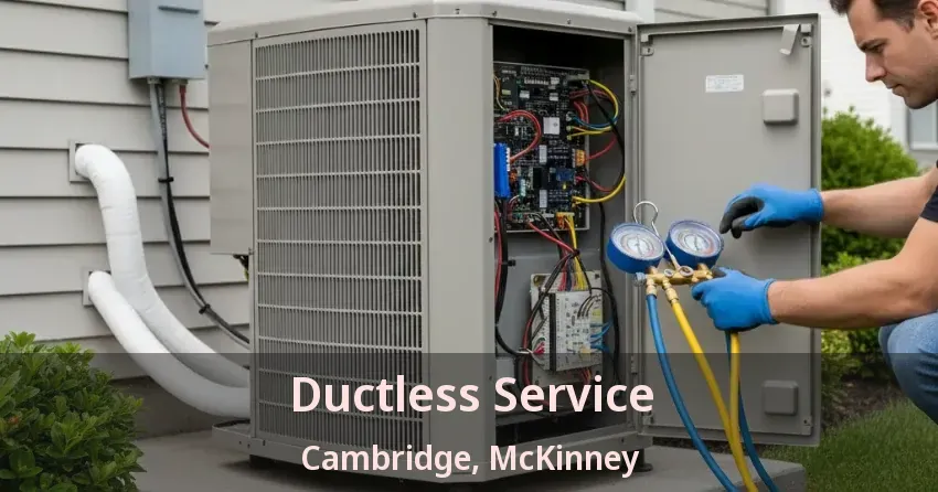 Ductless Service Cambridge, McKinney - TX
