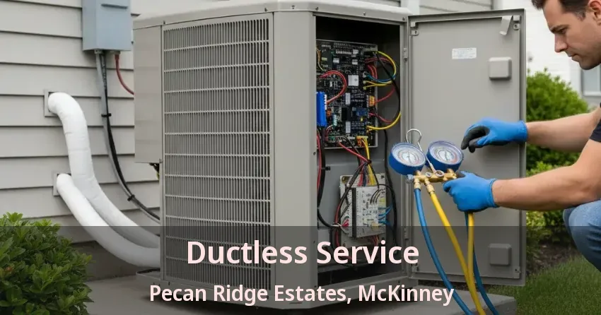 Ductless Service Pecan Ridge Estates, McKinney - TX