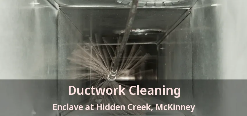 Ductwork Cleaning Enclave at Hidden Creek, McKinney - TX