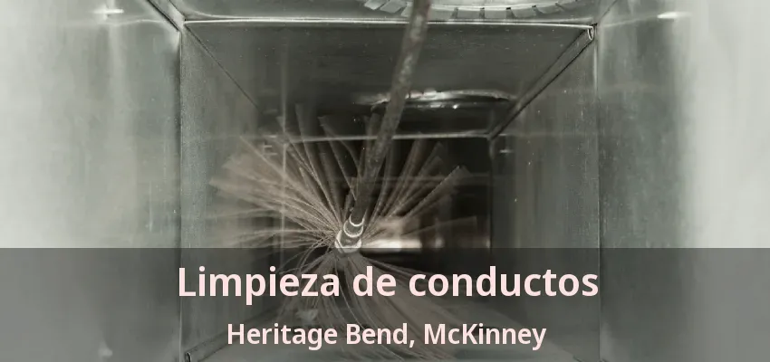 Limpieza de conductos Heritage Bend, McKinney - TX