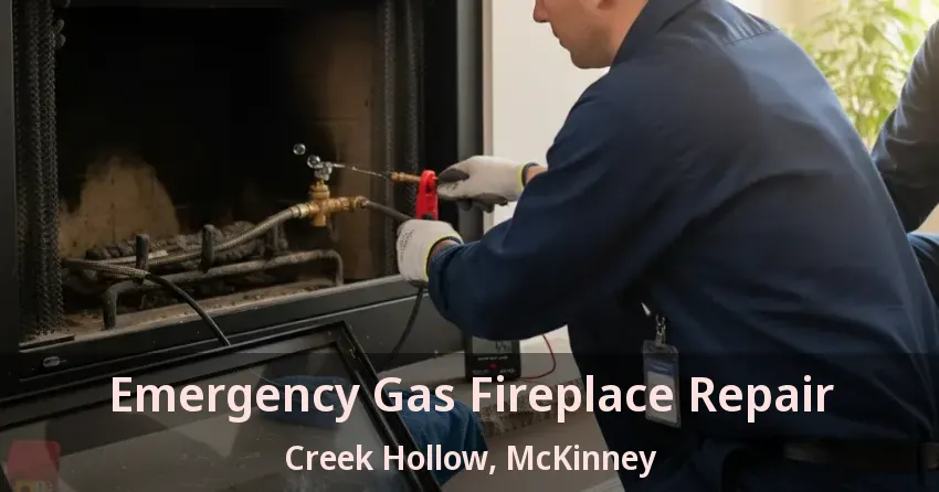 Emergency Gas Fireplace Repair Creek Hollow, McKinney - TX