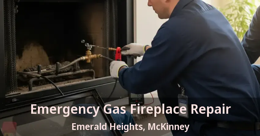 Emergency Gas Fireplace Repair Emerald Heights, McKinney - TX
