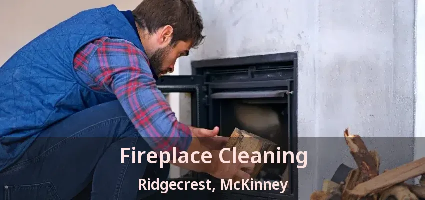 Fireplace Cleaning Ridgecrest, McKinney - TX