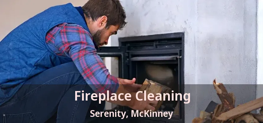 Fireplace Cleaning Serenity, McKinney - TX