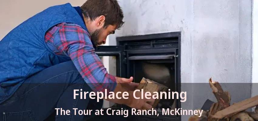 Fireplace Cleaning The Tour at Craig Ranch, McKinney - TX