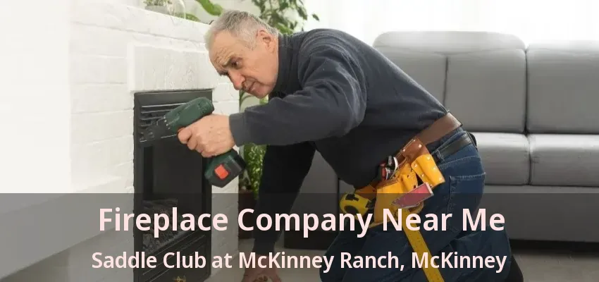 Fireplace Company Near Me Saddle Club at McKinney Ranch, McKinney - TX