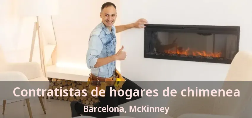 Contratistas de hogares de chimenea Barcelona, McKinney - TX Contratistas de hogares de chimenea Barcelona, McKinney - TX