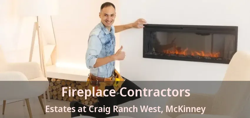 Fireplace Contractors Estates at Craig Ranch West, McKinney - TX