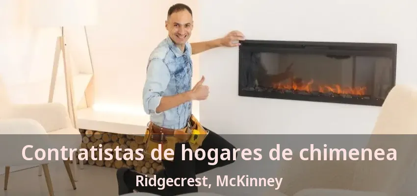 Contratistas de hogares de chimenea Ridgecrest, McKinney - TX