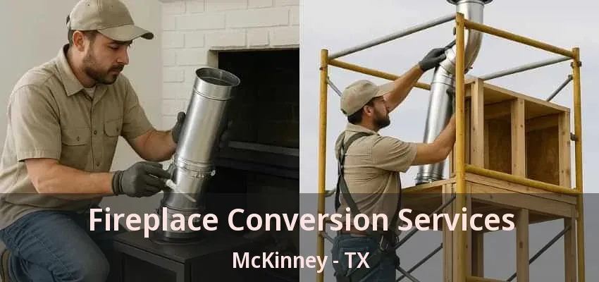 Fireplace Conversion Services McKinney - TX
