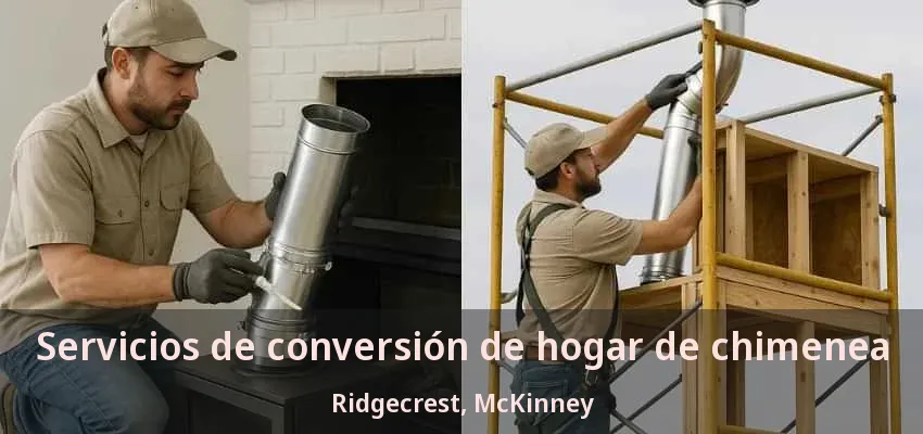 Servicios de conversión de hogar de chimenea Ridgecrest, McKinney - TX