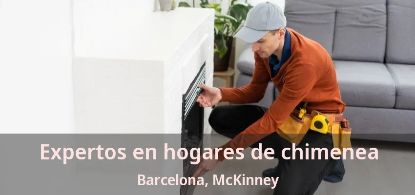 Expertos en hogares de chimenea Barcelona, McKinney - TX Expertos en hogares de chimenea Barcelona, McKinney - TX