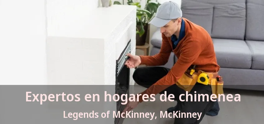 Expertos en hogares de chimenea Legends of McKinney, McKinney - TX