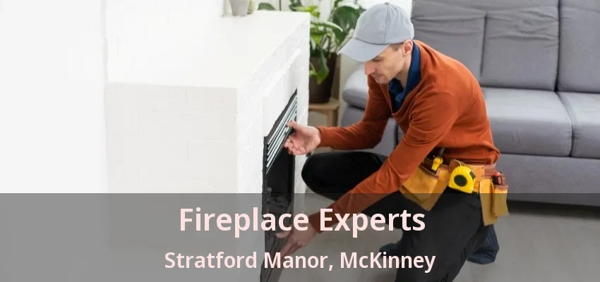 Fireplace Experts Stratford Manor, McKinney - TX