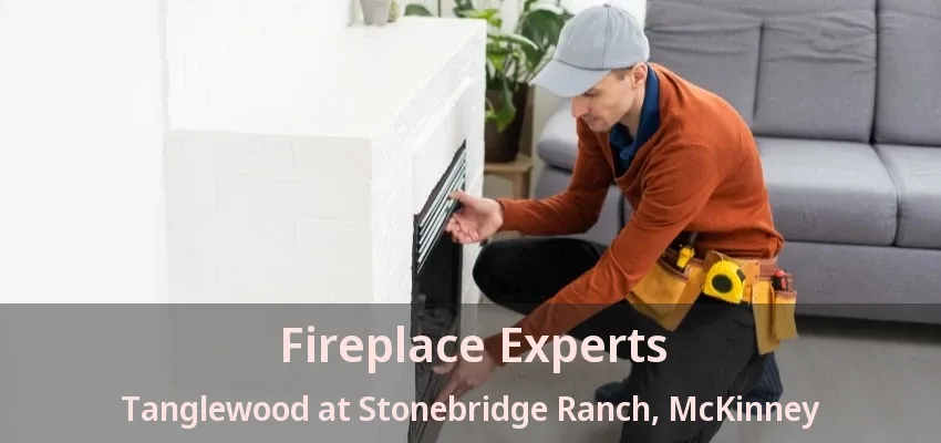 Fireplace Experts Tanglewood at Stonebridge Ranch, McKinney - TX