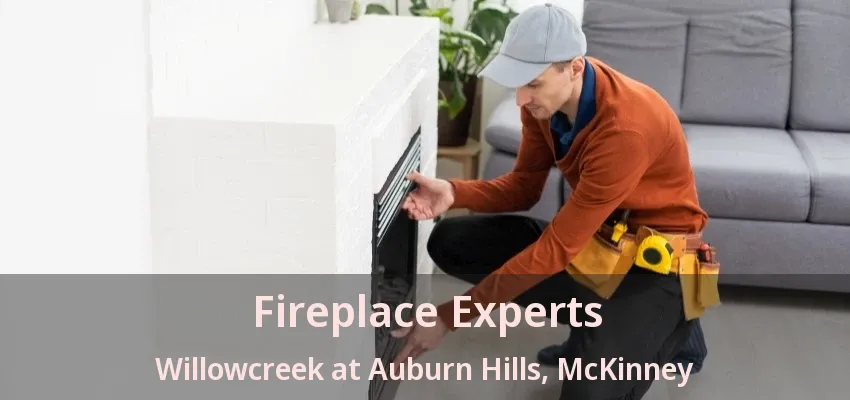 Fireplace Experts Willowcreek at Auburn Hills, McKinney - TX