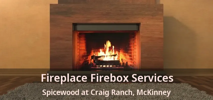 Fireplace Firebox Services Spicewood at Craig Ranch, McKinney - TX