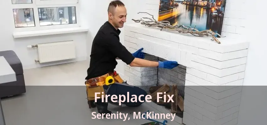 Fireplace Fix Serenity, McKinney - TX