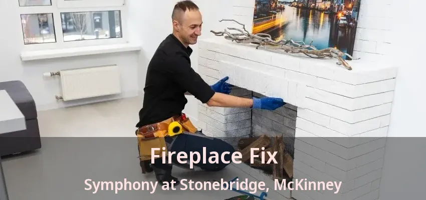 Fireplace Fix Symphony at Stonebridge, McKinney - TX