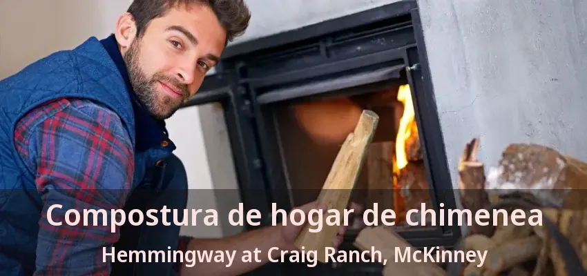 Compostura de hogar de chimenea Hemmingway at Craig Ranch, McKinney - TX