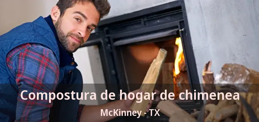 Compostura de hogar de chimenea McKinney - TX