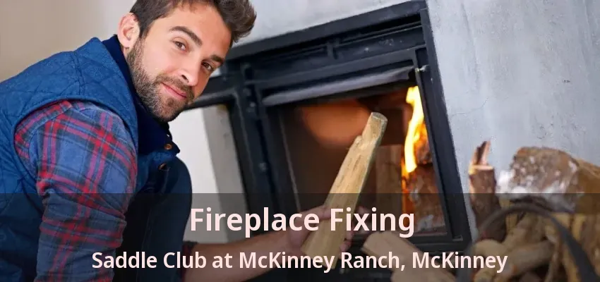 Fireplace Fixing Saddle Club at McKinney Ranch, McKinney - TX