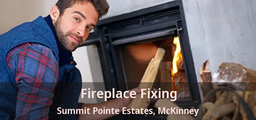 Fireplace Fixing Summit Pointe Estates, McKinney - TX