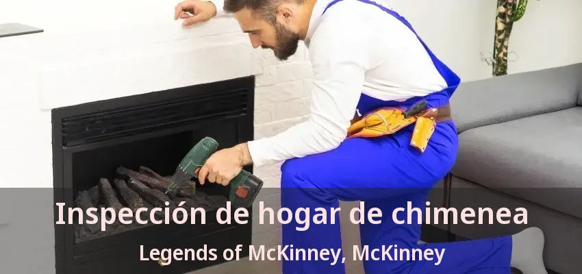 Inspección de hogar de chimenea Legends of McKinney, McKinney - TX