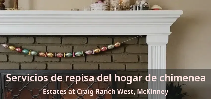 Servicios de repisa del hogar de chimenea Estates at Craig Ranch West, McKinney - TX