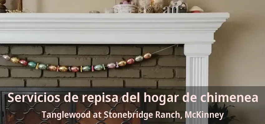 Servicios de repisa del hogar de chimenea Tanglewood at Stonebridge Ranch, McKinney - TX