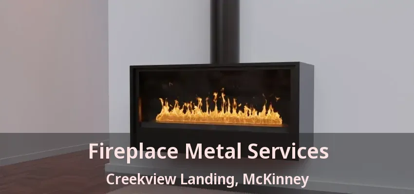 Fireplace Metal Services Creekview Landing, McKinney - TX