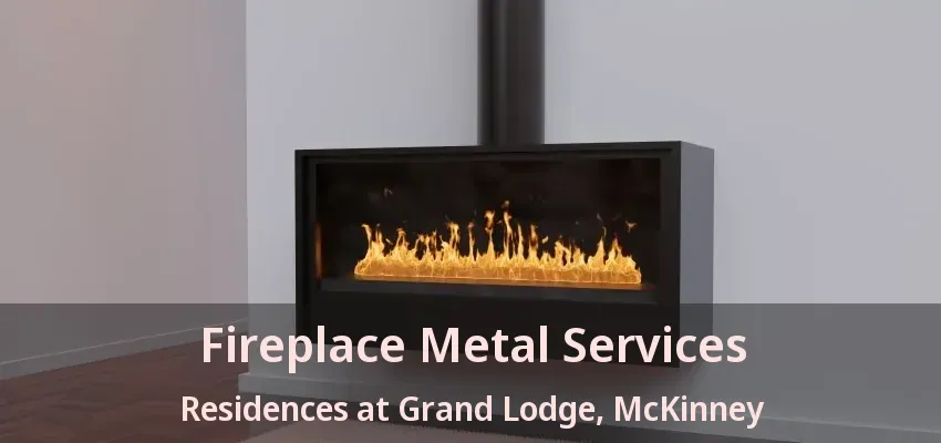 Fireplace Metal Services Residences at Grand Lodge, McKinney - TX