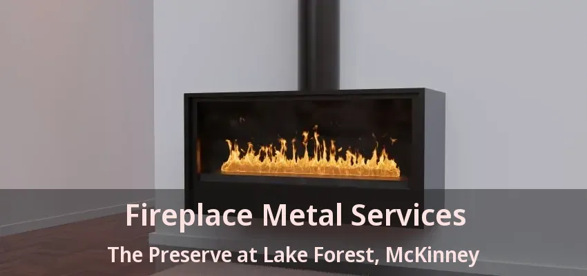 Fireplace Metal Services The Preserve at Lake Forest, McKinney - TX