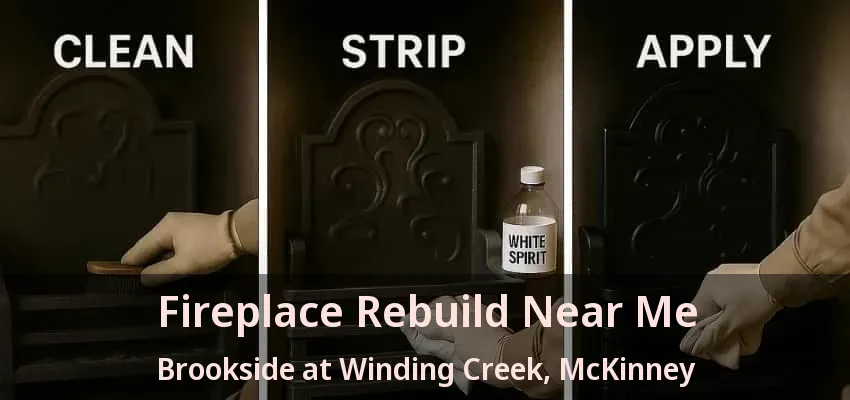Fireplace Rebuild Near Me Brookside at Winding Creek, McKinney - TX