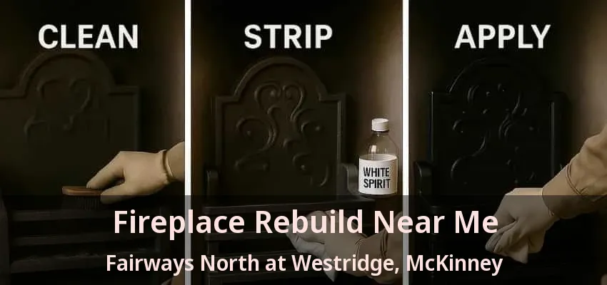 Fireplace Rebuild Near Me Fairways North at Westridge, McKinney - TX