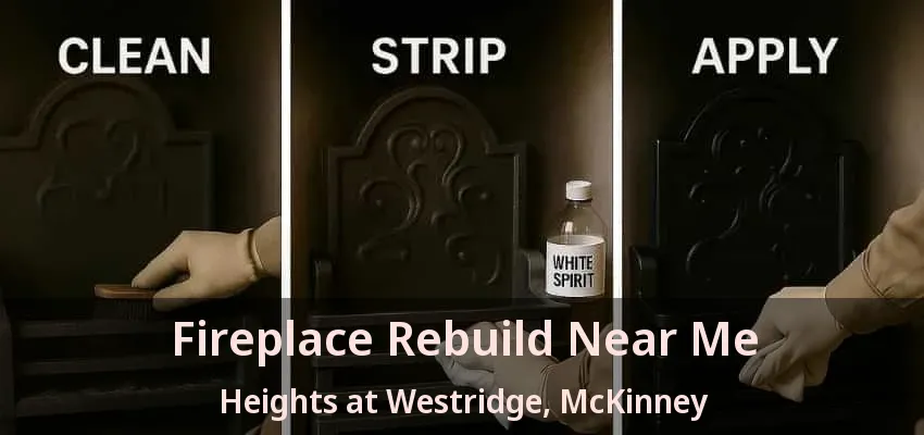 Fireplace Rebuild Near Me Heights at Westridge, McKinney - TX