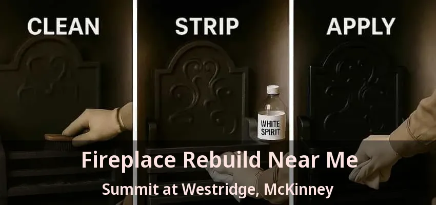 Fireplace Rebuild Near Me Summit at Westridge, McKinney - TX