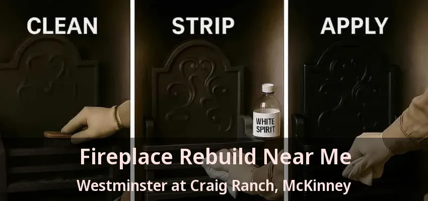 Fireplace Rebuild Near Me Westminster at Craig Ranch, McKinney - TX