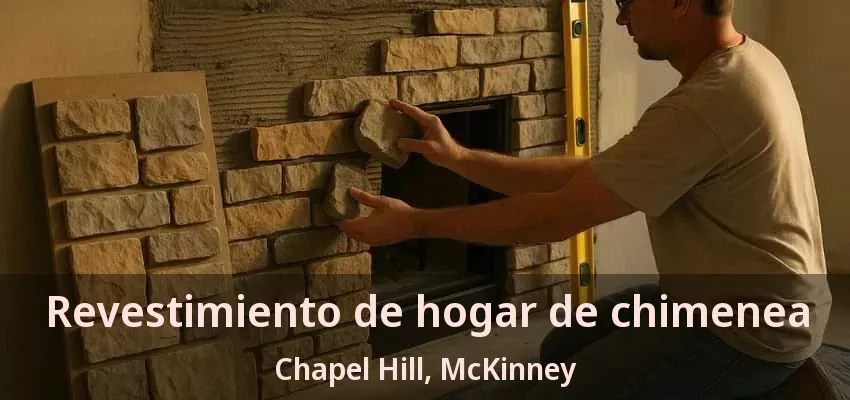 Revestimiento de hogar de chimenea Chapel Hill, McKinney - TX Revestimiento de hogar de chimenea Chapel Hill, McKinney - TX
