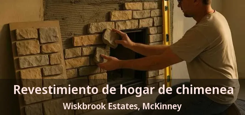 Revestimiento de hogar de chimenea Wiskbrook Estates, McKinney - TX