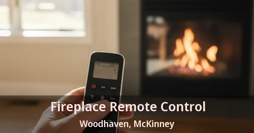 Fireplace Remote Control Woodhaven, McKinney - TX